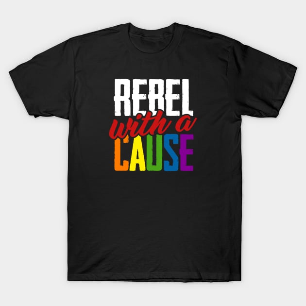 Rebel with a cause T-Shirt by NinthStreetShirts